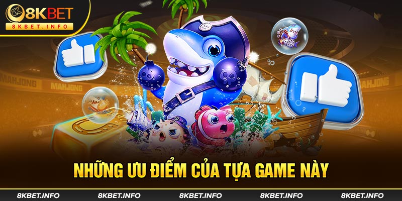 Những ưu điểm của tựa game này