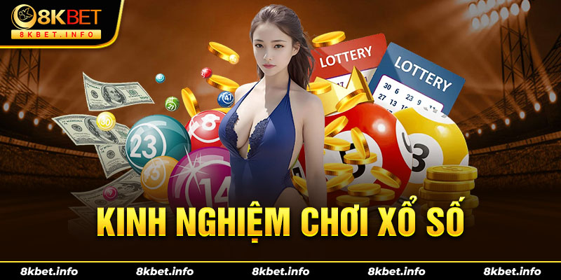 Kinh nghiệm chơi xổ số 8kbet bất bại từ cao thủ