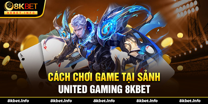 Chi tiết cách thức chơi game