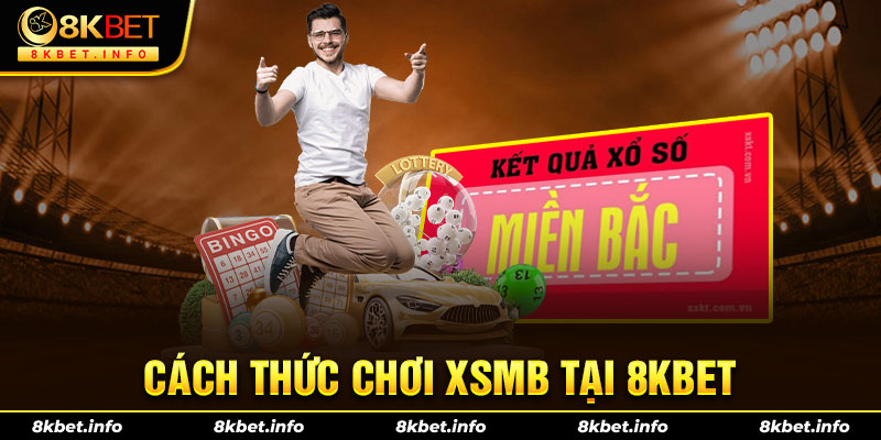 Cách thức chơi XSMB tại 8kbet