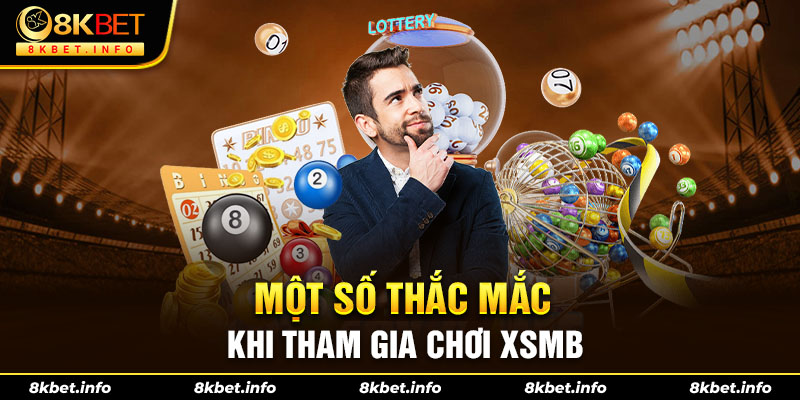 Một số thắc mắc khi tham gia chơi XSMB