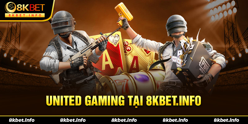 Giới thiệu về sảnh United gaming tại 8kbet